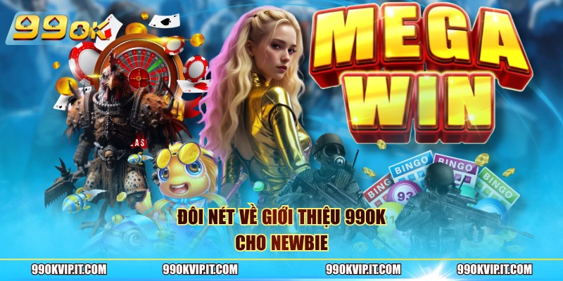Giới Thiệu 99OK Đôi nét về giới thiệu 99OK cho newbie